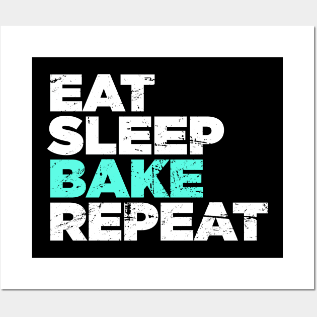 Eat, Sleep, Bake, Repeat | Funny Baking Graphic Wall Art by MeatMan